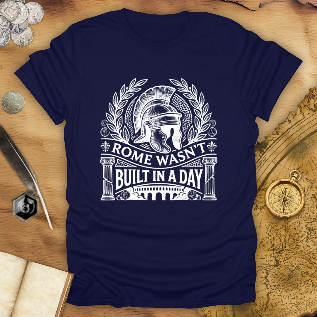 Rome Wasn't Built T-Shirt